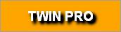 TWIN PRO